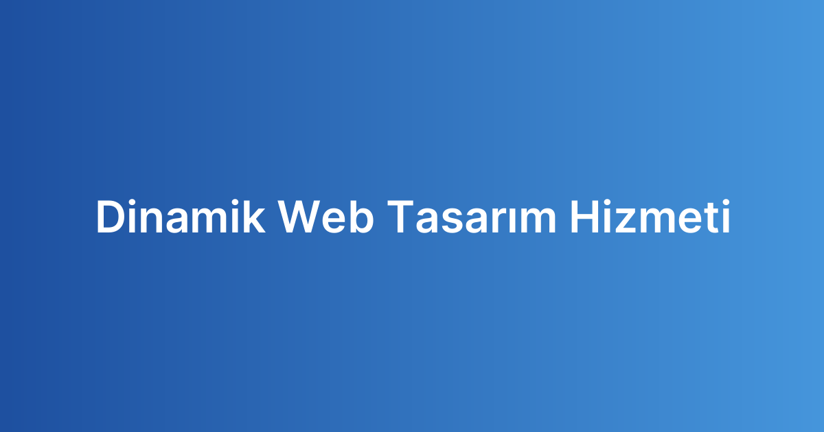 Dinamik Web Tasarım Hizmeti
